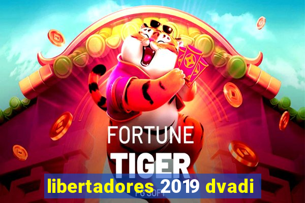 libertadores 2019 dvadi